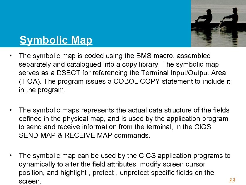 Symbolic Map • The symbolic map is coded using the BMS macro, assembled separately