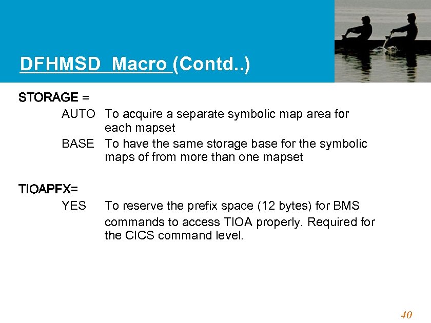 DFHMSD Macro (Contd. . ) STORAGE = AUTO To acquire a separate symbolic map