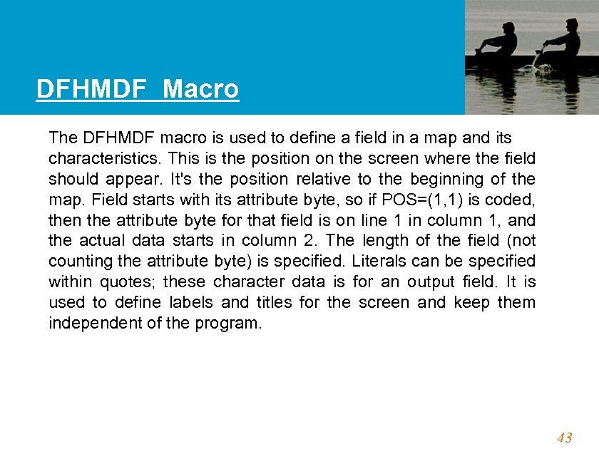 DFHMDF Macro The DFHMDF macro is used to define a field in a map