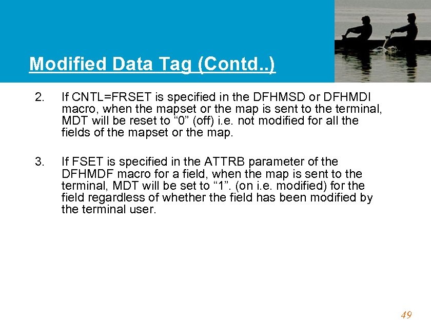 Modified Data Tag (Contd. . ) 2. If CNTL=FRSET is specified in the DFHMSD