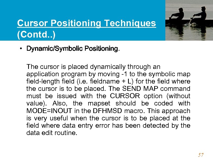 Cursor Positioning Techniques (Contd. . ) • Dynamic/Symbolic Positioning. The cursor is placed dynamically