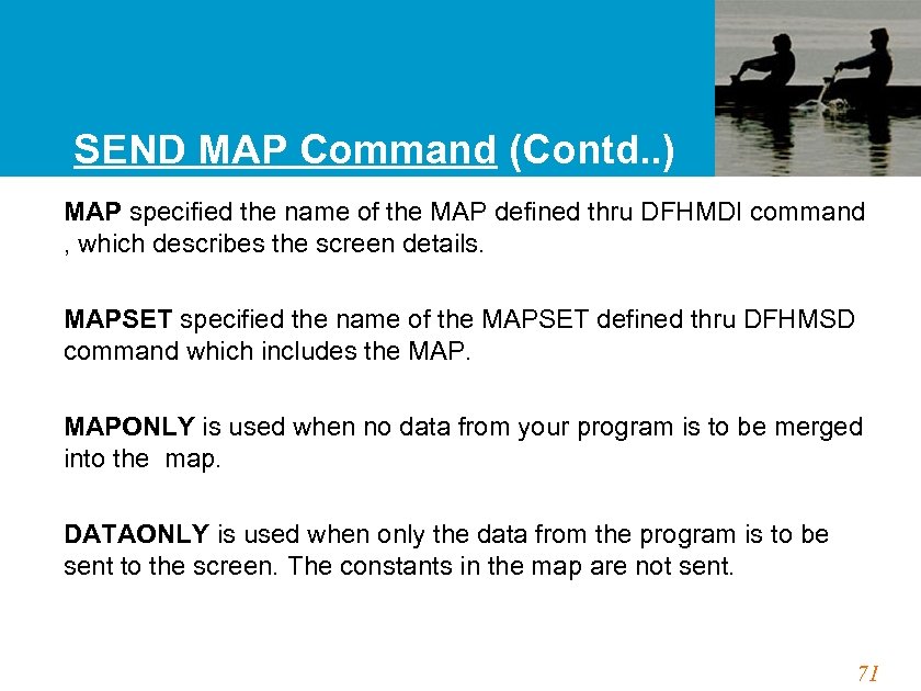 SEND MAP Command (Contd. . ) MAP specified the name of the MAP defined