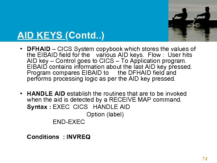 AID KEYS (Contd. . ) • DFHAID – CICS System copybook which stores the