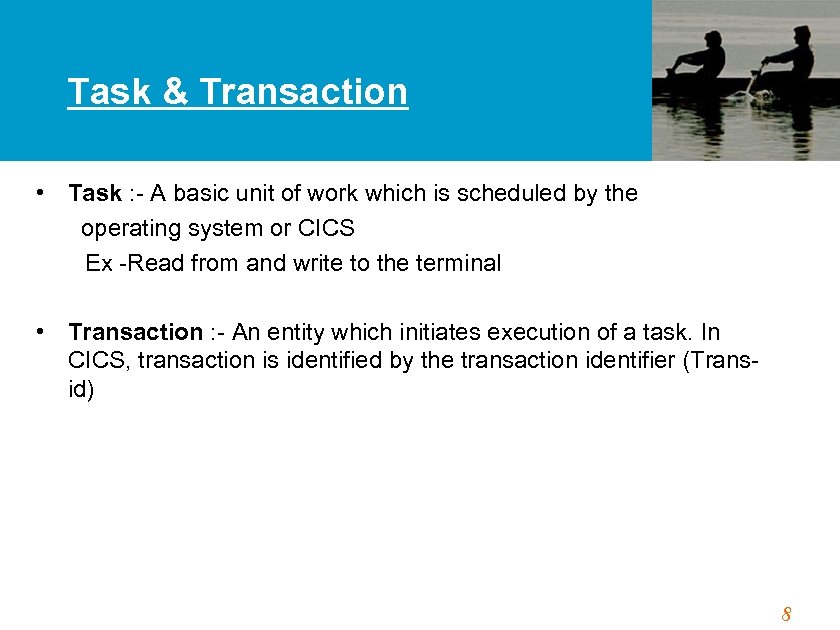 Task & Transaction • Task : - A basic unit of work which is