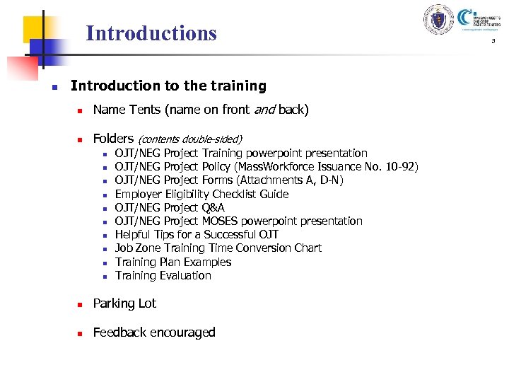 Introductions n Introduction to the training n Name Tents (name on front and back)