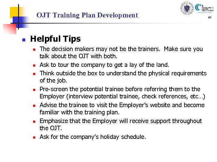 OJT Training Plan Development n Helpful Tips n n n n The decision makers