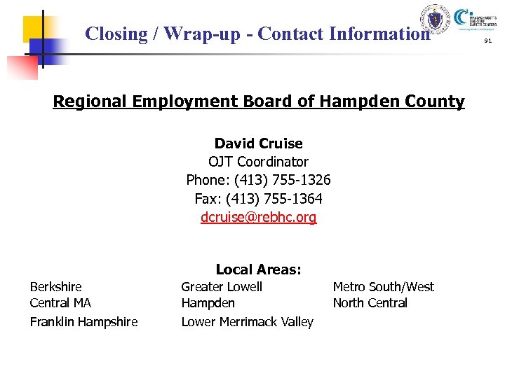 Closing / Wrap-up - Contact Information Regional Employment Board of Hampden County David Cruise