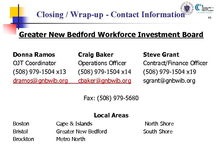 Closing / Wrap-up - Contact Information Greater New Bedford Workforce Investment Board Donna Ramos