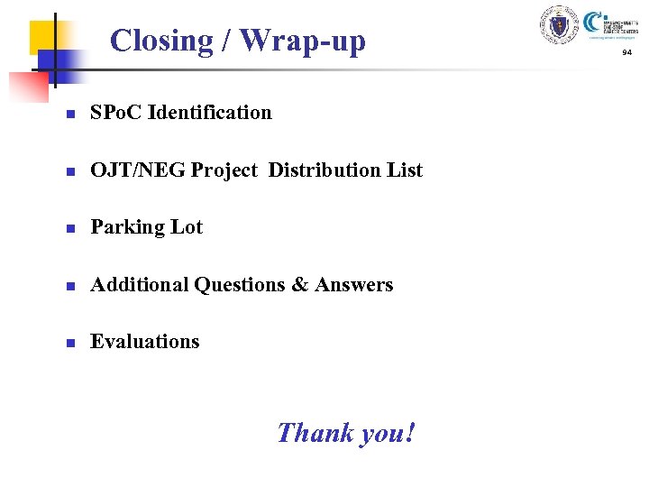 Closing / Wrap-up n SPo. C Identification n OJT/NEG Project Distribution List n Parking