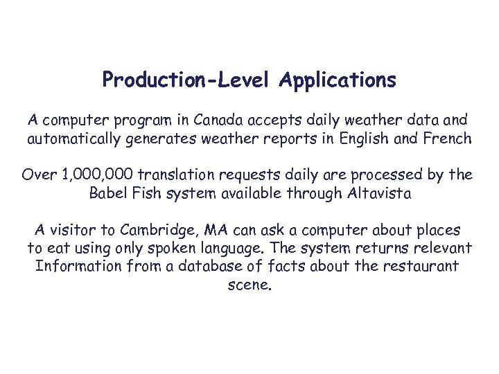 Production-Level Applications A computer program in Canada accepts daily weather data and automatically generates