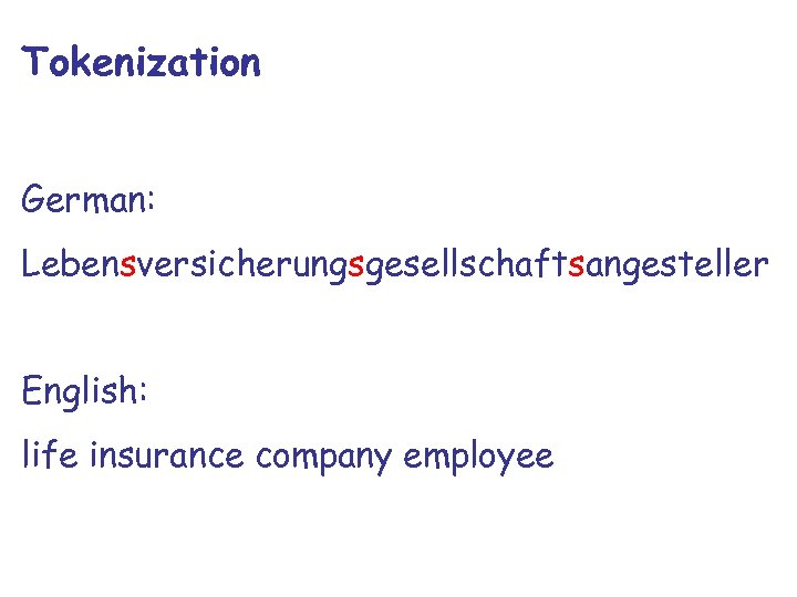 Tokenization German: Lebensversicherungsgesellschaftsangesteller English: life insurance company employee 