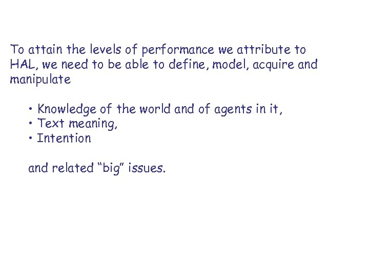 To attain the levels of performance we attribute to HAL, we need to be