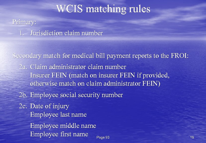 WCIS matching rules Primary: 1. Jurisdiction claim number Secondary match for medical bill payment