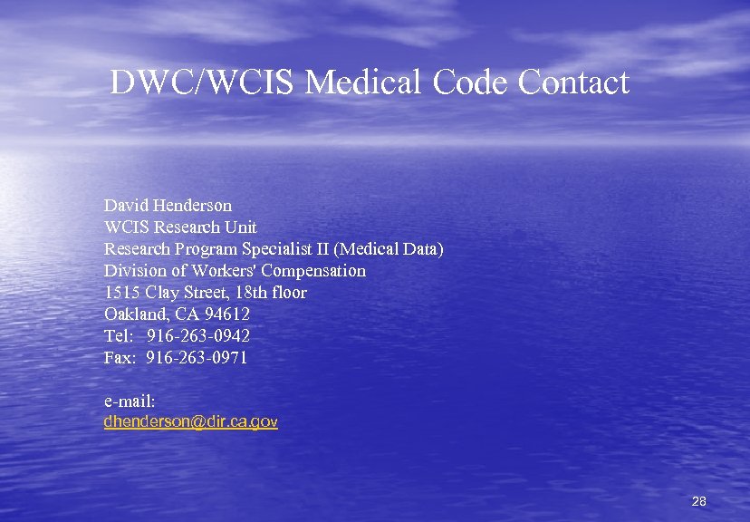 DWC/WCIS Medical Code Contact David Henderson WCIS Research Unit Research Program Specialist II (Medical