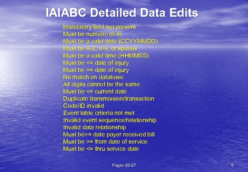 IAIABC Detailed Data Edits Mandatory field not present Must be numeric (0 -9) Must