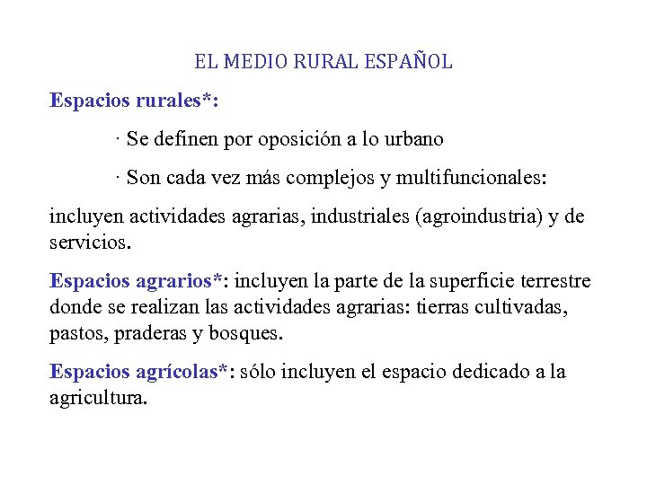 EL MEDIO RURAL ESPAÑOL Espacios rurales*: · Se definen por oposición a lo urbano