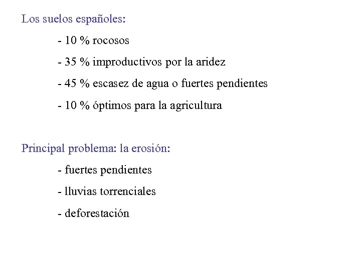 Los suelos españoles: - 10 % rocosos - 35 % improductivos por la aridez