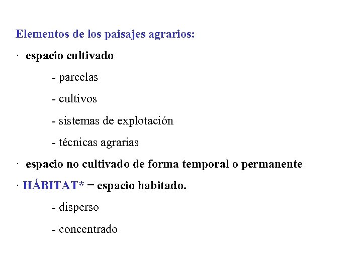 Elementos de los paisajes agrarios: · espacio cultivado - parcelas - cultivos - sistemas