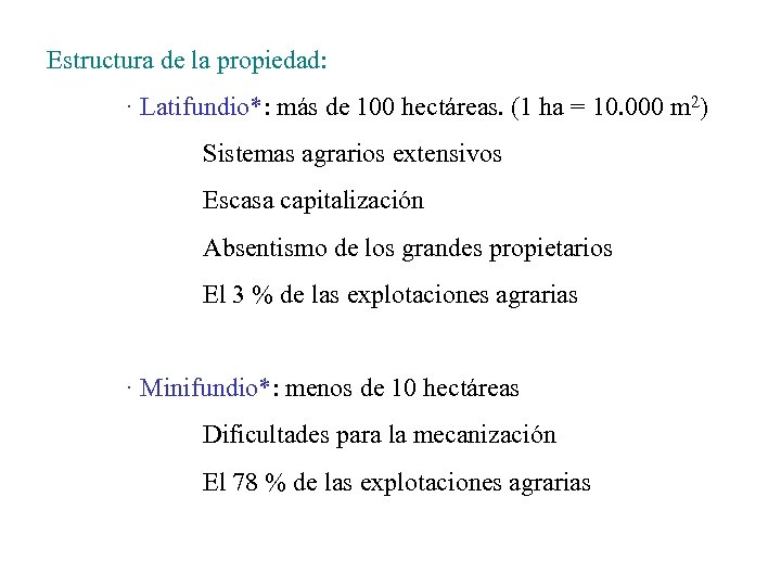 Estructura de la propiedad: · Latifundio*: más de 100 hectáreas. (1 ha = 10.