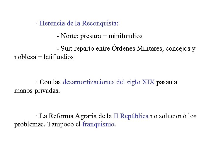 · Herencia de la Reconquista: - Norte: presura = minifundios - Sur: reparto entre