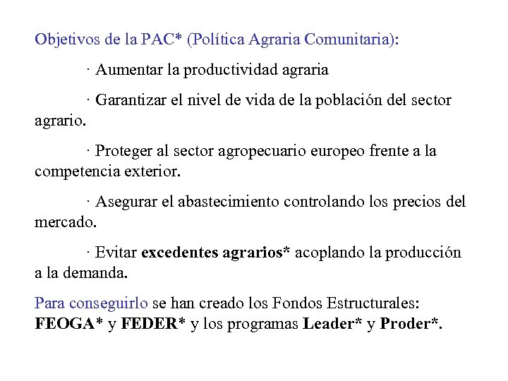 Objetivos de la PAC* (Política Agraria Comunitaria): · Aumentar la productividad agraria · Garantizar