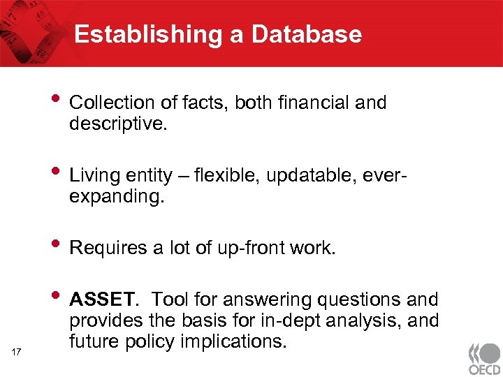 Establishing a Database • Collection of facts, both financial and descriptive. • Living entity