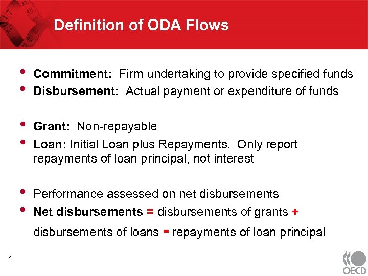 Definition of ODA Flows • • Commitment: Firm undertaking to provide specified funds Disbursement: