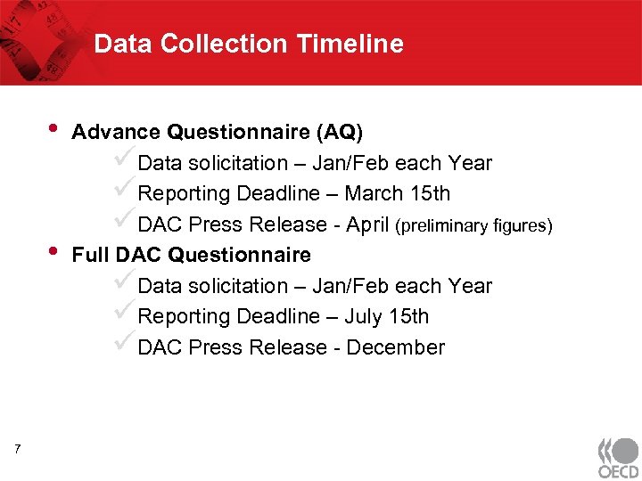 Data Collection Timeline • • 7 Advance Questionnaire (AQ) üData solicitation – Jan/Feb each