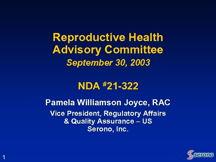 Reproductive Health Advisory Committee September 30, 2003 NDA #21 -322 Pamela Williamson Joyce, RAC