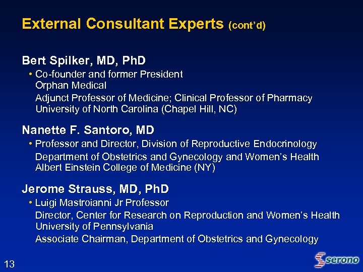 External Consultant Experts (cont’d) Bert Spilker, MD, Ph. D • Co-founder and former President