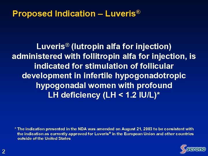 Proposed Indication – Luveris® (lutropin alfa for injection) administered with follitropin alfa for injection,