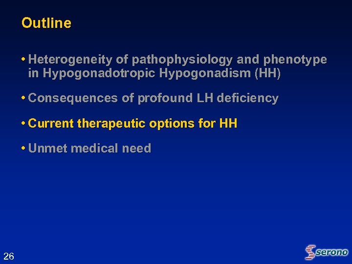 Outline • Heterogeneity of pathophysiology and phenotype in Hypogonadotropic Hypogonadism (HH) • Consequences of