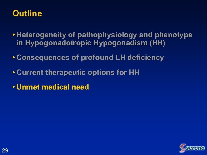 Outline • Heterogeneity of pathophysiology and phenotype in Hypogonadotropic Hypogonadism (HH) • Consequences of