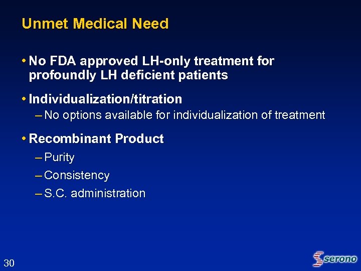 Unmet Medical Need • No FDA approved LH-only treatment for profoundly LH deficient patients