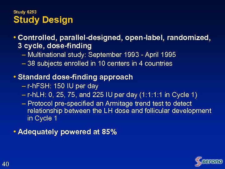 Study 6253 Study Design • Controlled, parallel-designed, open-label, randomized, 3 cycle, dose-finding – Multinational