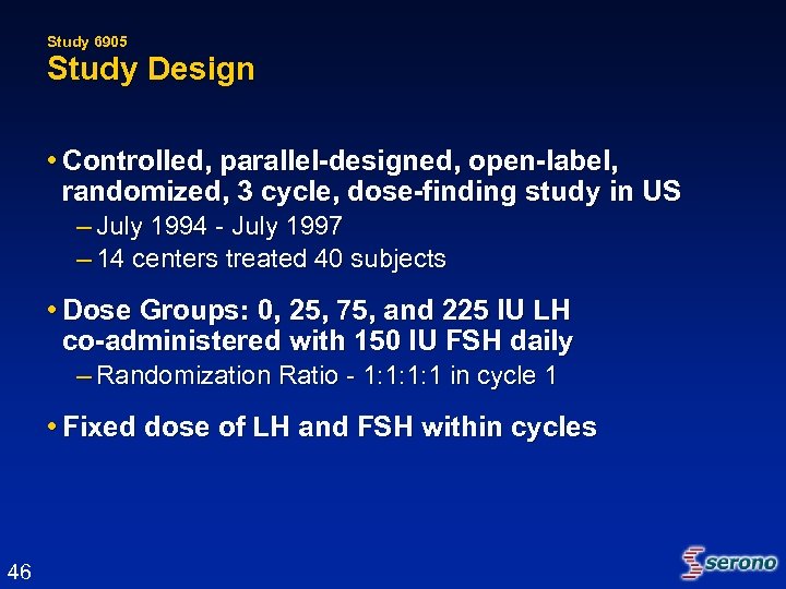 Study 6905 Study Design • Controlled, parallel-designed, open-label, randomized, 3 cycle, dose-finding study in