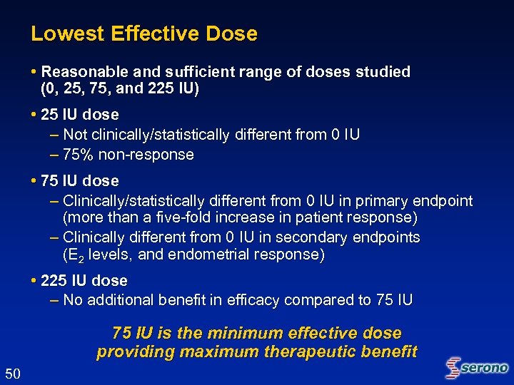 Lowest Effective Dose • Reasonable and sufficient range of doses studied (0, 25, 75,