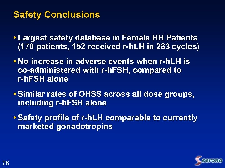 Safety Conclusions • Largest safety database in Female HH Patients (170 patients, 152 received