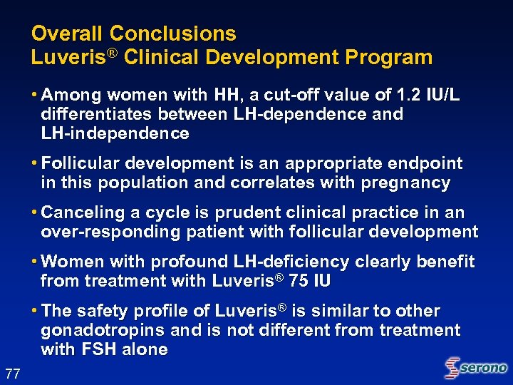 Overall Conclusions Luveris® Clinical Development Program • Among women with HH, a cut-off value