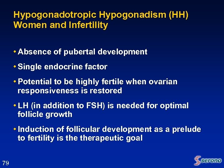 Hypogonadotropic Hypogonadism (HH) Women and Infertility • Absence of pubertal development • Single endocrine