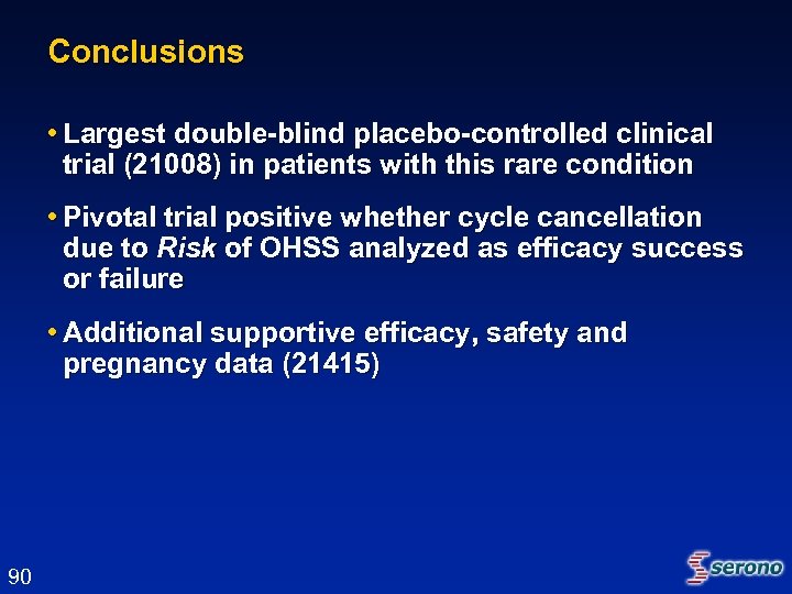 Conclusions • Largest double-blind placebo-controlled clinical trial (21008) in patients with this rare condition