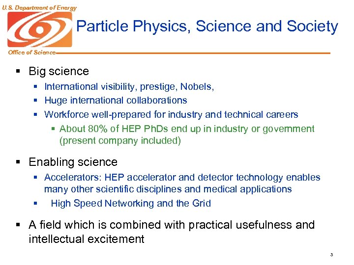 U. S. Department of Energy Particle Physics, Science and Society Office of Science §