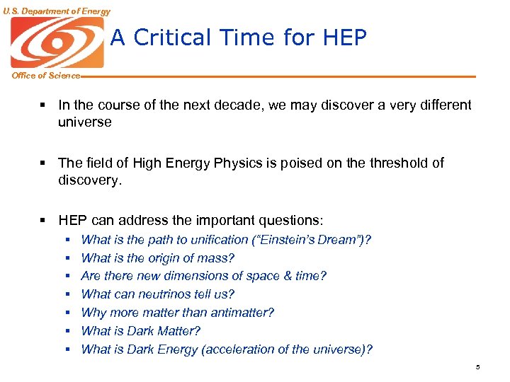 U. S. Department of Energy A Critical Time for HEP Office of Science §