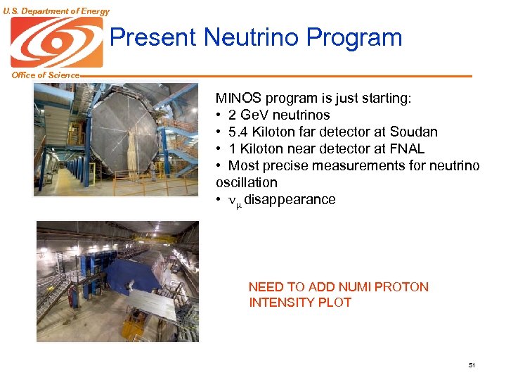 U. S. Department of Energy Present Neutrino Program Office of Science Minos Far detector