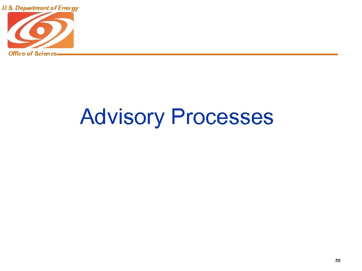 U. S. Department of Energy Office of Science Advisory Processes 55 