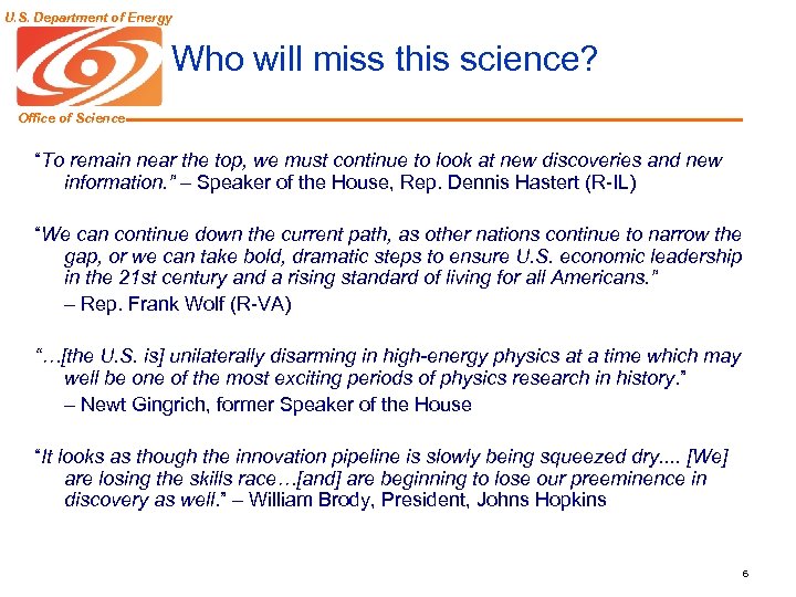 U. S. Department of Energy Who will miss this science? Office of Science “To