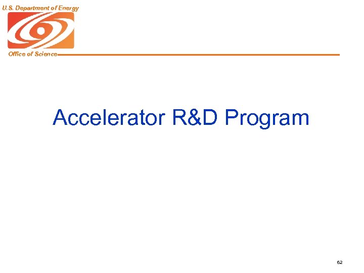 U. S. Department of Energy Office of Science Accelerator R&D Program 62 