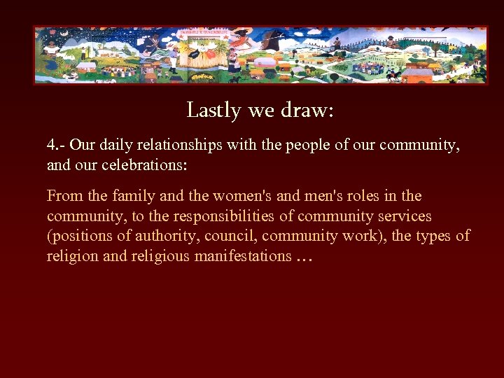 Lastly we draw: 4. - Our daily relationships with the people of our community,