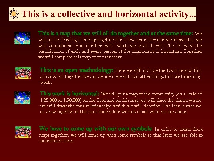  This is a collective and horizontal activity. . . This is a map