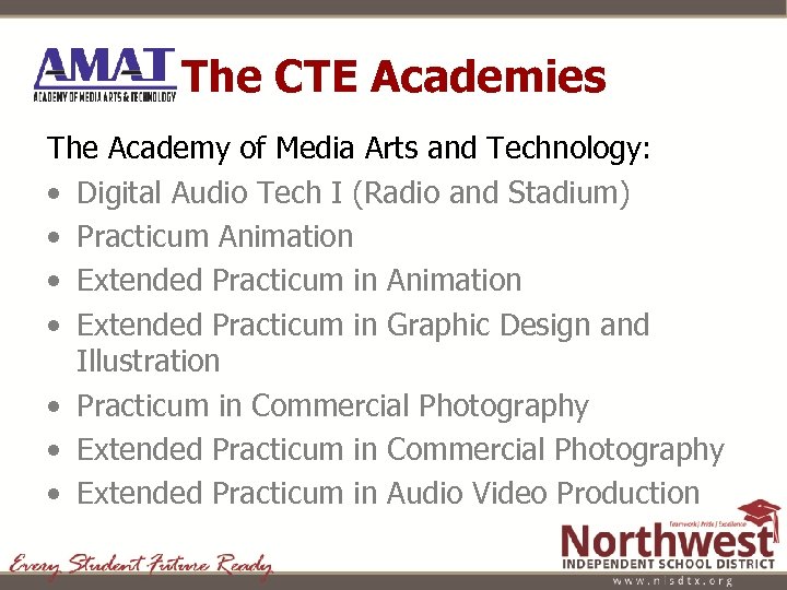 The CTE Academies The Academy of Media Arts and Technology: • Digital Audio Tech